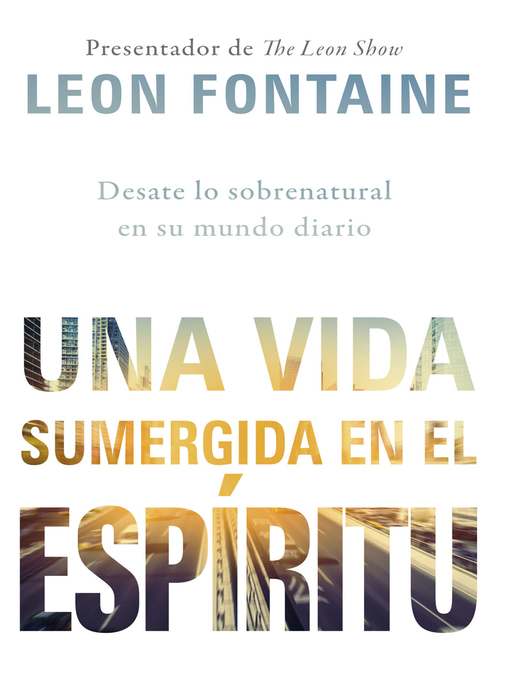 Title details for Una vida sumergida en el Espíritu / the Spirit Contemporary Life by Leon Fontaine - Available